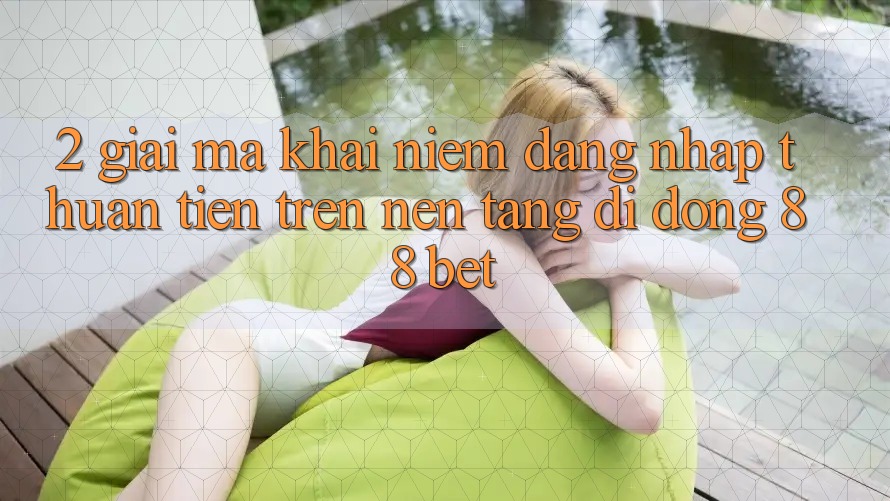 2. Giải Mã Khái Niệm “Đăng Nhập Thuận Tiện” Trên Nền tảng di động 88 Bet 2. Giải Mã Khái Niệm “Đăng Nhập Thuận Tiện” Trên Nền tảng di động 88 Bet