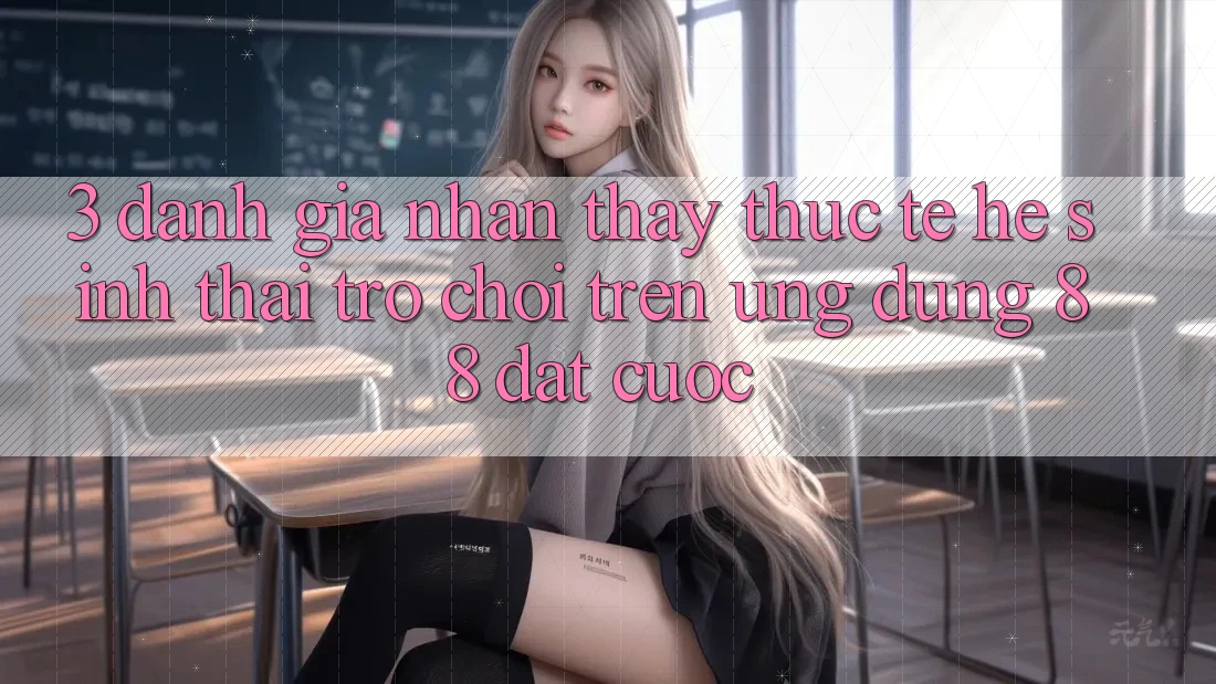 3. Đánh Giá Nhận thấy Thực Tế Hệ Sinh Thái Trò Chơi Trên Ứng dụng 88 Đặt cược 3. Đánh Giá Nhận thấy Thực Tế Hệ Sinh Thái Trò Chơi Trên Ứng dụng 88 Đặt cược