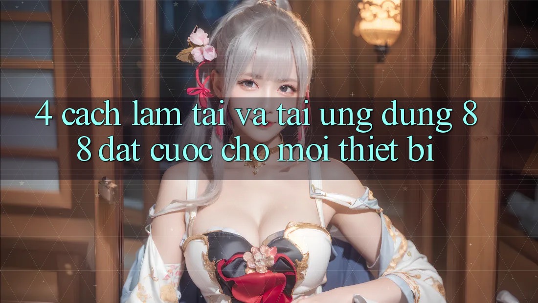 4. Cách làm Tải Và Tải Ứng dụng 88 Đặt cược Cho Mọi Thiết Bị 4. Cách làm Tải Và Tải Ứng dụng 88 Đặt cược Cho Mọi Thiết Bị