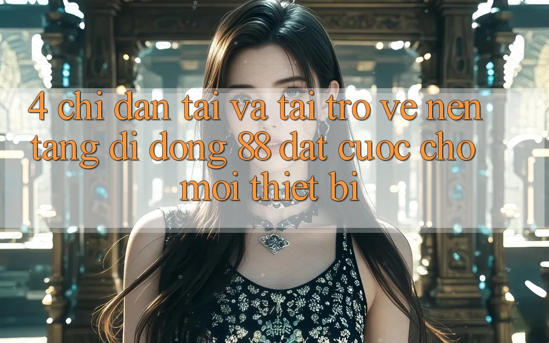 4. Chỉ dẫn Tải Và Tải trở về Nền tảng di động 88 Đặt cược Cho Mọi Thiết Bị 4. Chỉ dẫn Tải Và Tải trở về Nền tảng di động 88 Đặt cược Cho Mọi Thiết Bị