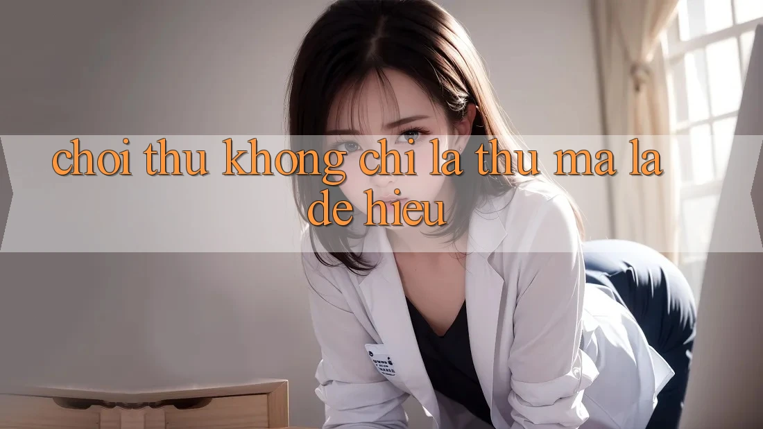 “Chơi Thử” Không Chỉ Là Thử – Mà Là Để Hiểu