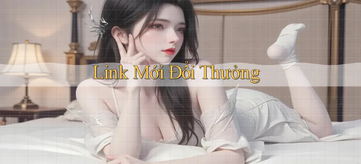 link mới Đổi thưởng
