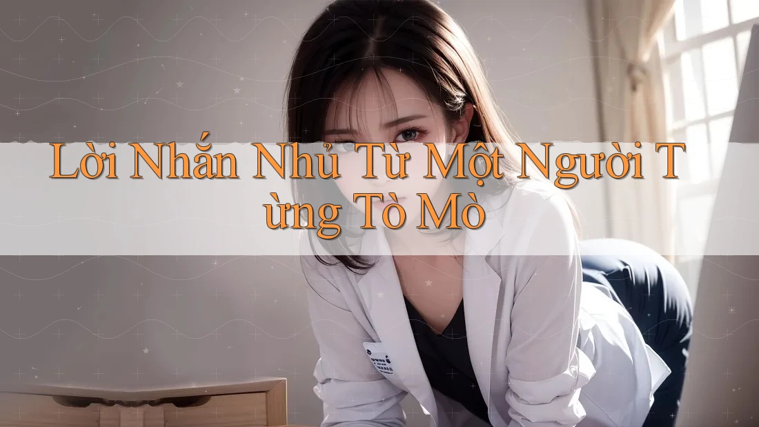 Lời Nhắn Nhủ Từ Một Người Từng Tò Mò Lời Nhắn Nhủ Từ Một Người Từng Tò Mò