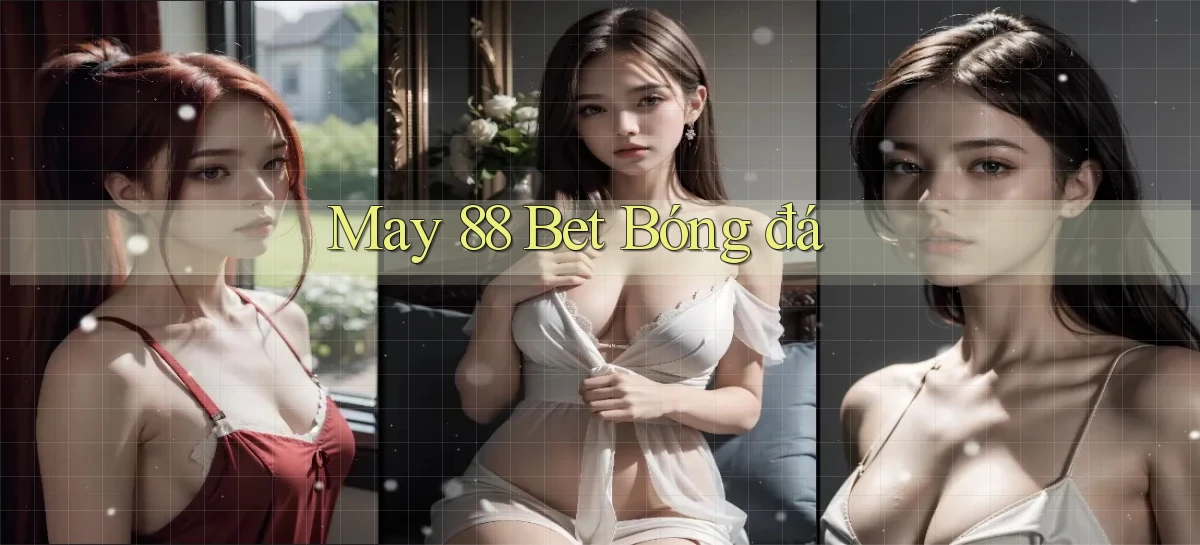 may 88 bet bóng đá