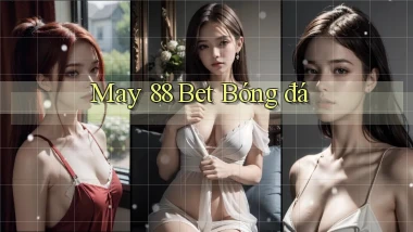 may 88 bet bóng đá