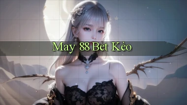 may 88 bet kèo