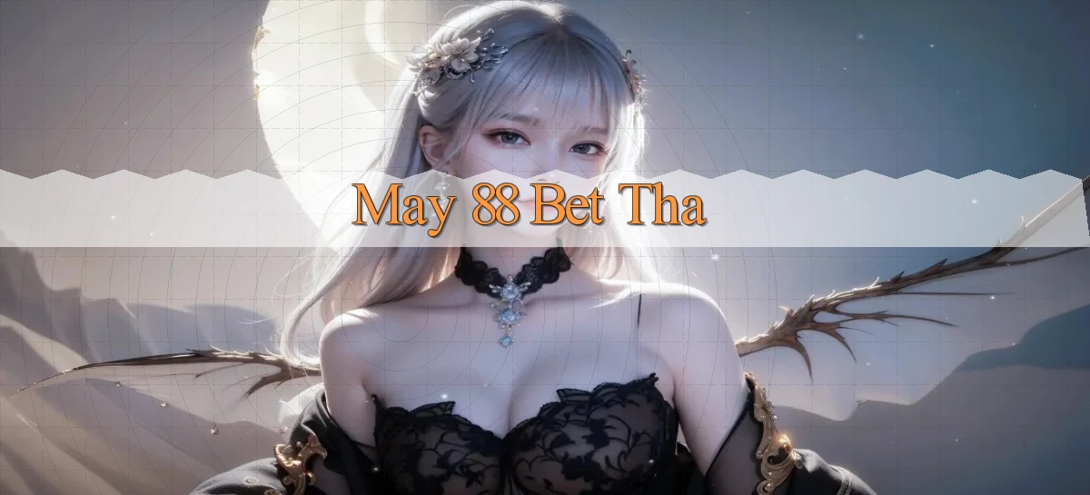 may 88 bet tha