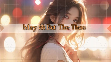 may 88 bet the thao