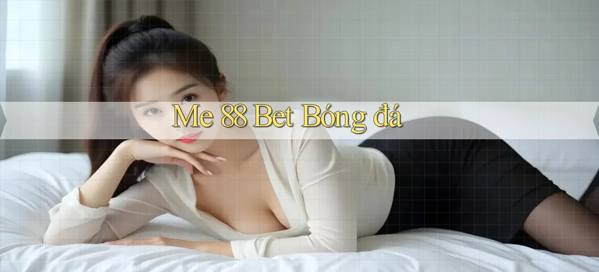 me 88 bet bóng đá