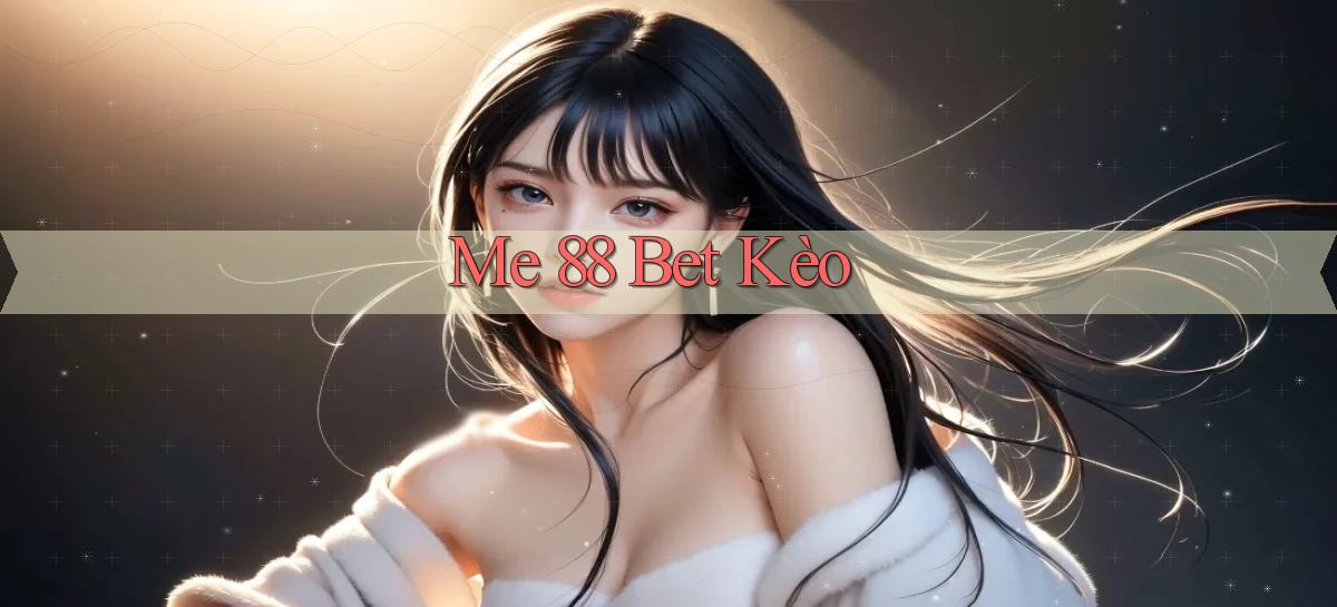 me 88 bet kèo