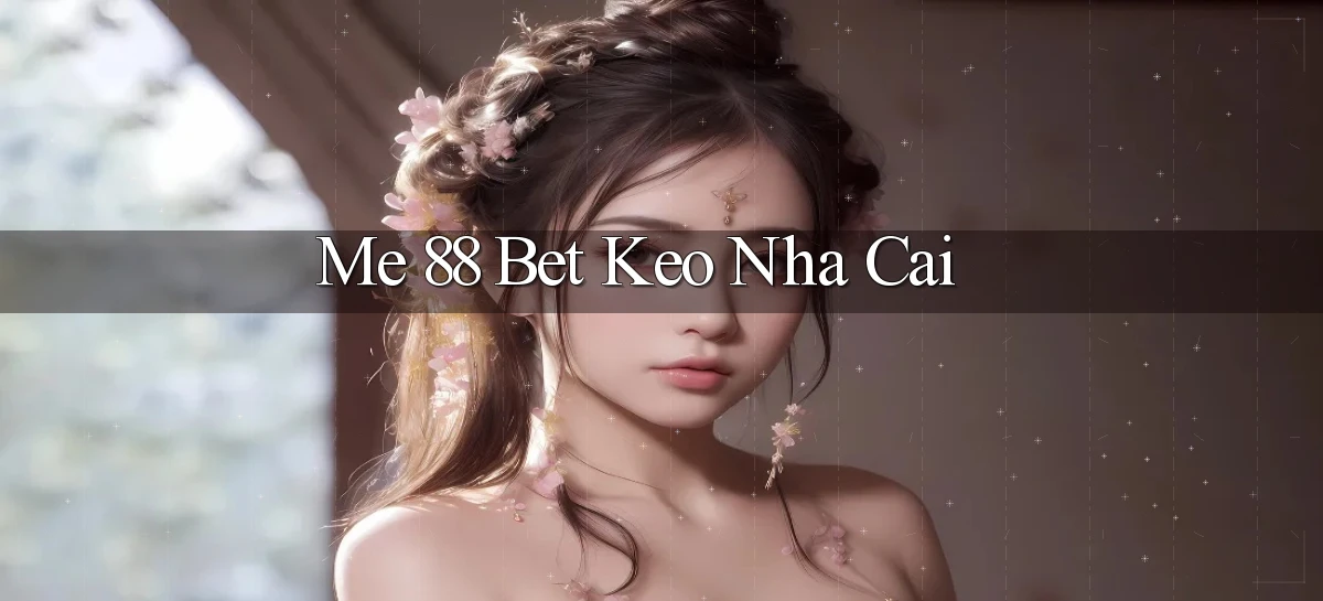 me 88 bet keo nha cai