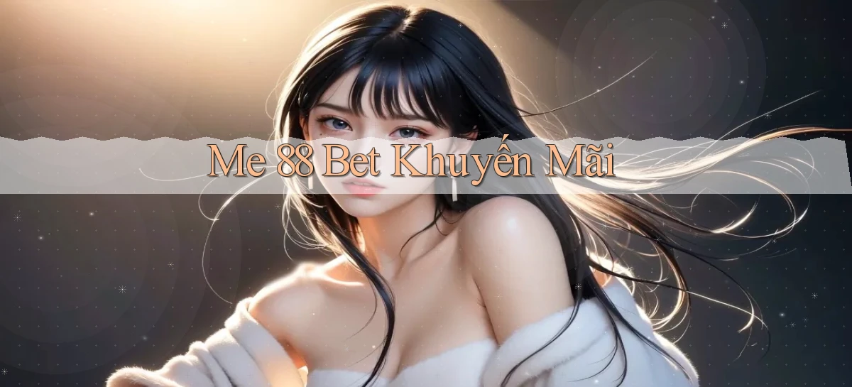 me 88 bet khuyến mãi