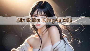 me 88 bet khuyến mãi