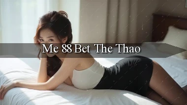 me 88 bet the thao