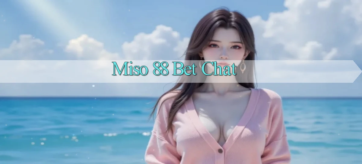 miso 88 bet chat