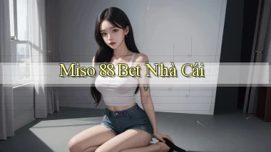 miso 88 bet nhà cái