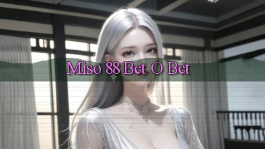 miso 88 bet o bet
