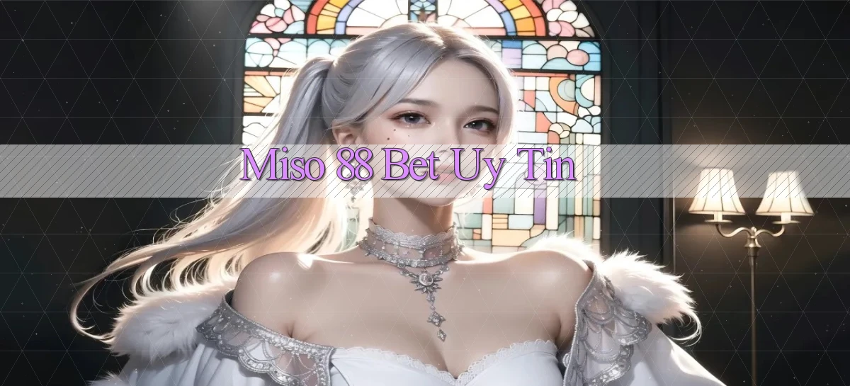 miso 88 bet uy tín