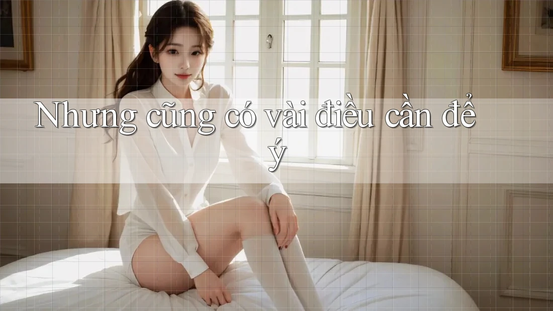Nhưng cũng có vài điều cần để ý Nhưng cũng có vài điều cần để ý