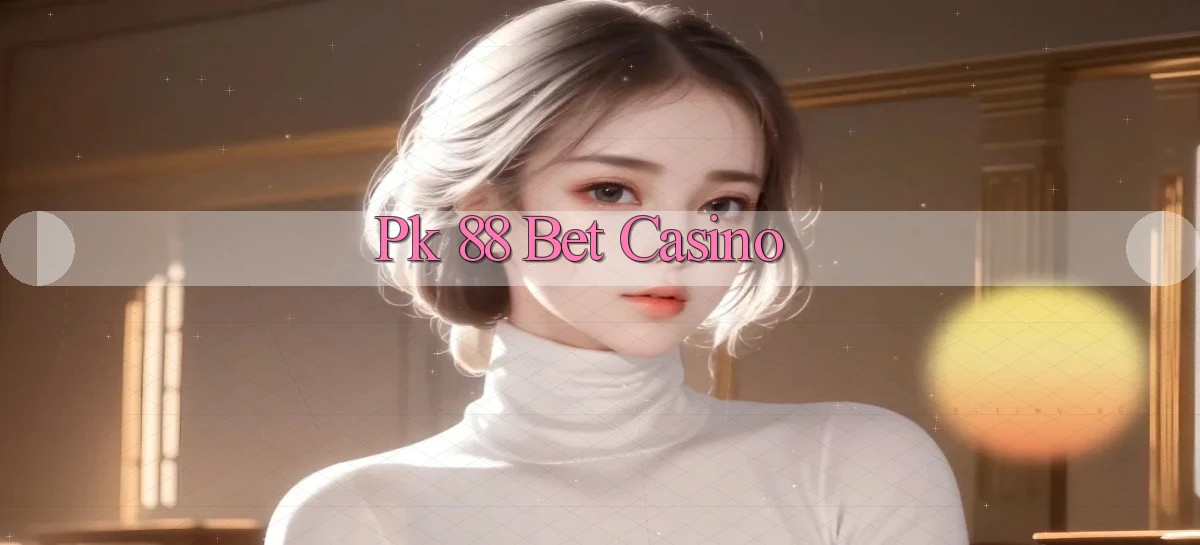 pk 88 bet casino