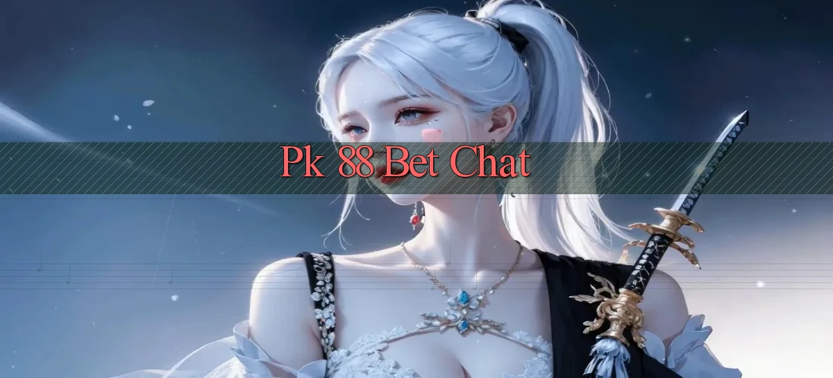 pk 88 bet chat