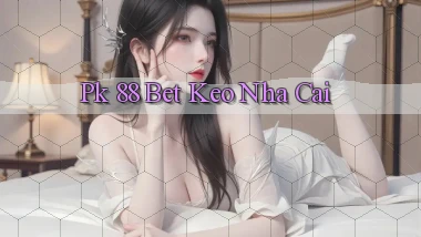 pk 88 bet keo nha cai