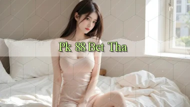 pk 88 bet tha