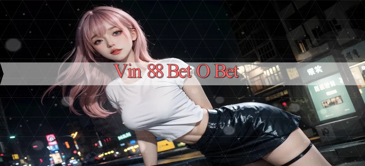 vin 88 bet o bet